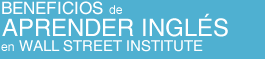 Beneficios de aprender ingl�s en Wall Street Institute